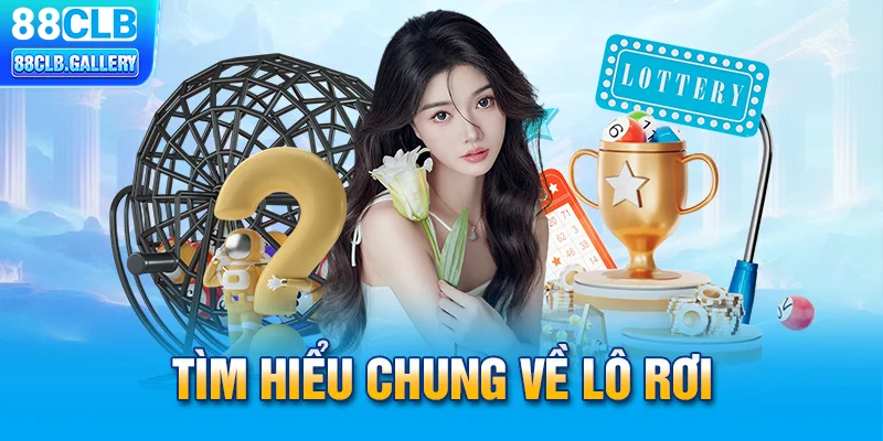 Tìm hiểu chung về lô rơi